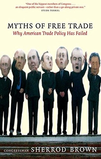Myths of Free Trade: Why America Trade Policy Has Failed
