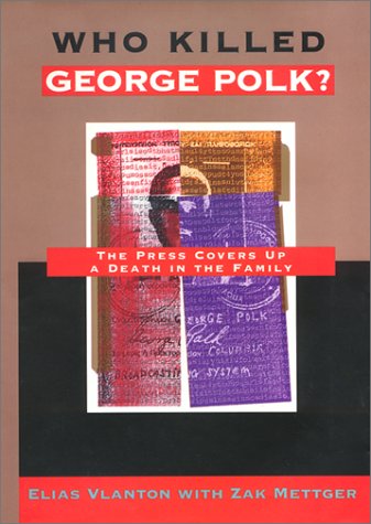 cover image Who Killed George Polk?: The Press Covers Up a Death in the Family