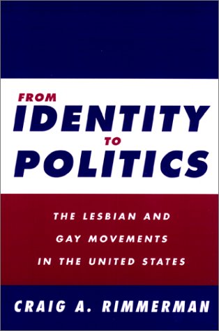 cover image From Identity to Politics: The Lesbian and Gay Movements in the United States