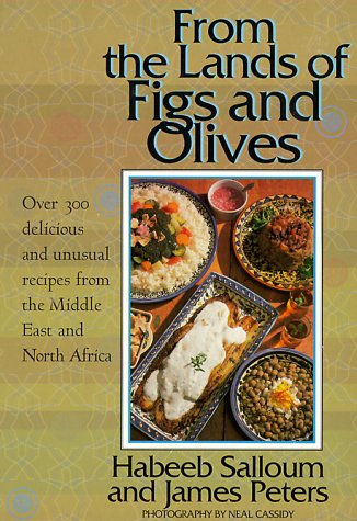 cover image From the Lands of Figs and Olives: Over 300 Delicious and Unusual Recipes from the Middle East and North Africa