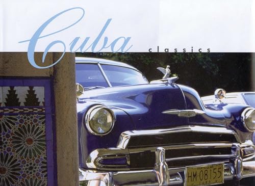 cover image Cuba Classics: A Celebration of Vintage American Automobiles