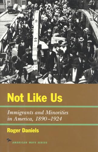 cover image Not Like Us Immigrants and Minorities in America, 1890-1924