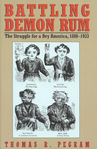 cover image Battling Demon Rum: The Struggle for a Dry America, 1800-1933