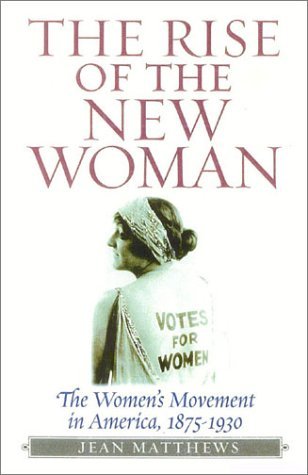 cover image The Rise of the New Woman: The Women's Movement in America 1875-1930