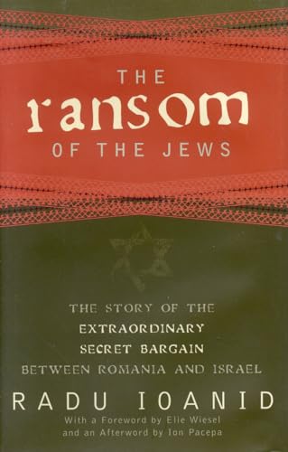cover image THE RANSOM OF THE JEWS: The Story of the Extraordinary Secret Bargain Between Romania and Israel