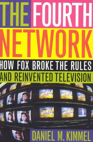 cover image THE FOURTH NETWORK: How FOX Broke the Rules and Reinvented Television