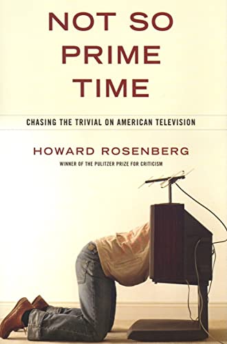 cover image Not So Prime Time: Chasing the Trivial on American Television