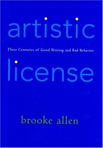 Artistic License: Three Centuries of Good Writing and Bad Behavior