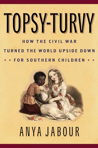 cover image Topsy-Turvy: How the Civil War Turned the World Upside Down for Southern Children