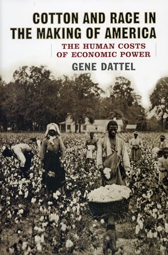 cover image Cotton and Race in the Making of America: The Human Costs of Economic Power