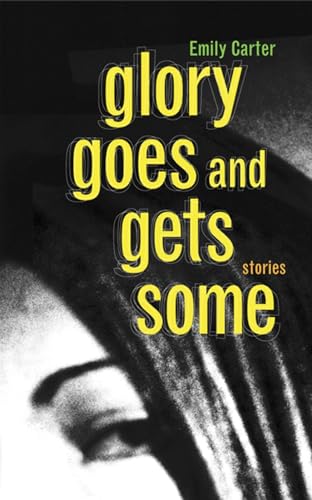 cover image Glory Goes and Gets Some: Stories