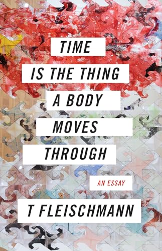cover image Time Is the Thing a Body Moves Through 