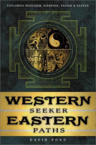 cover image WESTERN SEEKER, EASTERN PATHS: Exploring Buddhism, Hinduism, Taoism & Tantra