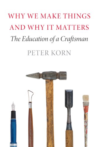 cover image Why We Make Things and Why It Matters: The Education of a Craftsman