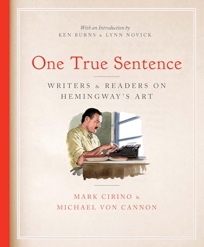 cover image One True Sentence: Writers & Readers on Hemingway’s Art