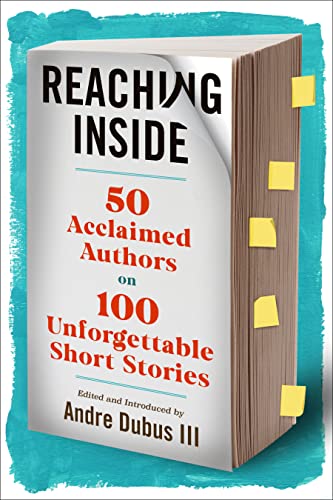 cover image Reaching Inside: 50 Acclaimed Authors on 100 Unforgettable Short Stories