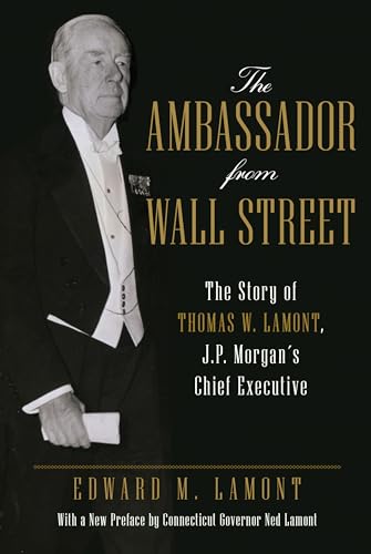 cover image Ambassador from Wall Street: The Story of Thomas W. Lamont, J.P. Morgan's Chief Executive
