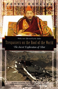 Trespassers on the Roof of the World: The Secret Exploration of Tibet