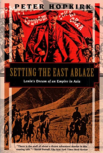 cover image Setting the East Ablaze: Lenins Dream of an Empire in Asia
