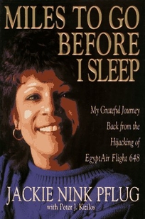 Miles to Go Before I Sleep: My Grateful Journey Back from the Hijacking of Eqyptair Flight 648