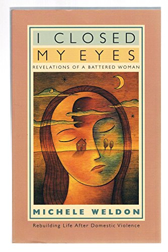 cover image I Closed My Eyes: Revelations of a Battered Woman