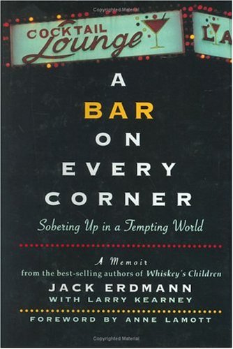 cover image A BAR ON EVERY CORNER: Sobering Up in a Tempting World