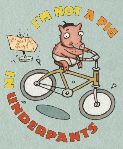 cover image I'm Not a Pig in Underpants