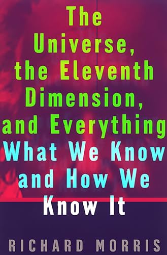 cover image The Universe, the Eleventh Dimension, and Everything: What We Know and How We Know It