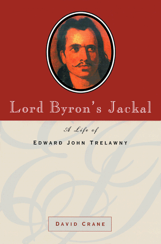 cover image Lord Byron's Jackal: A Life of Edward John Trelawny