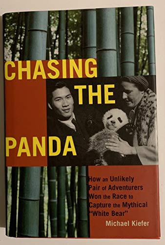 cover image CHASING THE PANDA: How an Unlikely Pair of Adventurers Won the Race to Capture the Mythical "White Bear"
