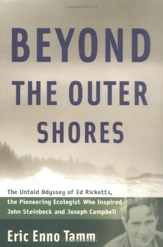 cover image BEYOND THE OUTER SHORES: The Untold Odyssey of Ed Ricketts, the Pioneering Ecologist Who Inspired John Steinbeck and Joseph Campbell