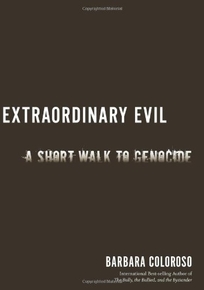 Extraordinary Evil: Why Genocide Happens