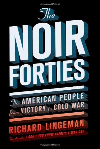 cover image The Noir Forties: 
The American People from Victory to Cold War