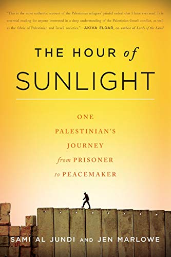 cover image The Hour of Sunlight: One Palestinian's Journey from Prisoner to Peacemaker