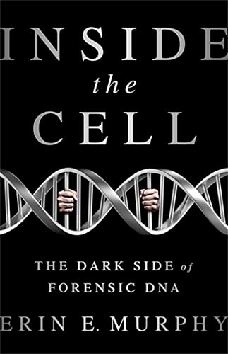 cover image Inside the Cell: The Dark Side of Forensic DNA