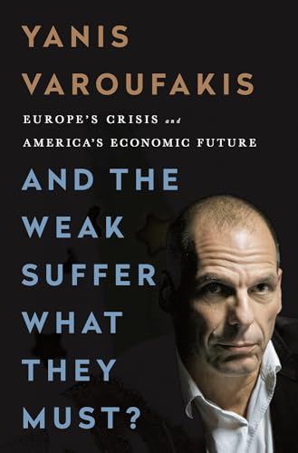 cover image And the Weak Suffer What They Must? Europe's Crisis and America's Economic Future