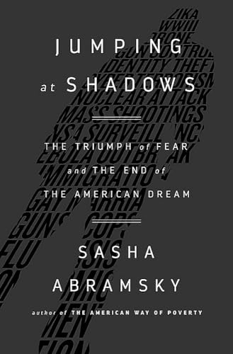 cover image Jumping at Shadows: The Triumph of Fear and the End of the American Dream 