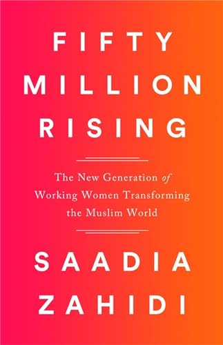 cover image Fifty Million Rising: The New Generation of Working Women Revolutionizing the Muslim World