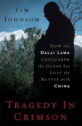 cover image Tragedy in Crimson: How the Dalai Lama Conquered the World but Lost the Battle with China