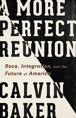 cover image A More Perfect Reunion: Race, Integration, and the Future of America