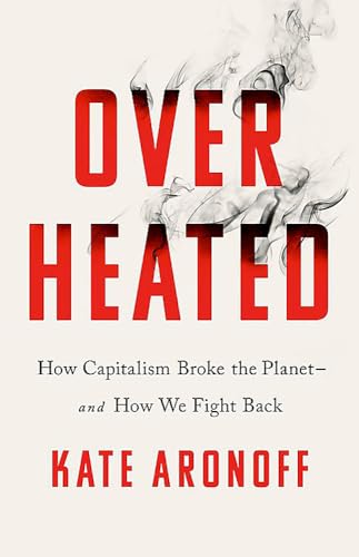 cover image Overheated: How Capitalism Broke the Planet—and How We Can Fight Back