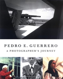 Pedro Guerrero: A Photographer's Journey with Frank Lloyd Wright