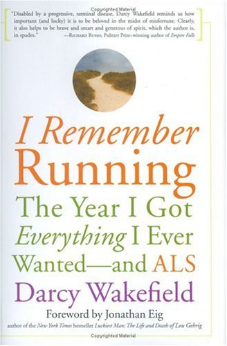 cover image I Remember Running: The Year I Got Everything I Ever Wanted—and ALS
