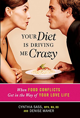 cover image YOUR DIET IS DRIVING ME CRAZY: When Food Conflicts Get in the Way of Your Love Life