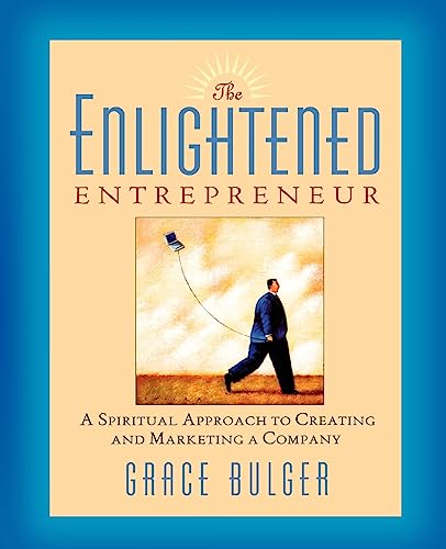 cover image The Enlightened Entrepreneur: A Spiritual Approach to Creating & Marketing a Company