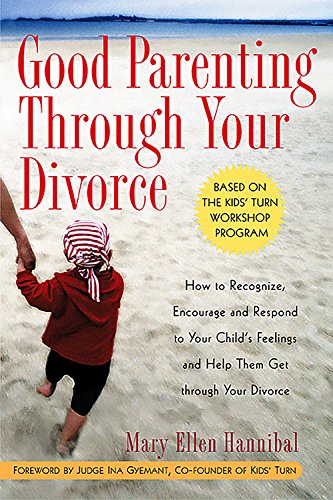 cover image GOOD PARENTING THROUGH YOUR DIVORCE: How to Recognize, Encourage and Respond to Your Child's Feelings and Help Them Get Through Your Divorce