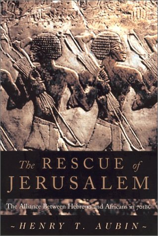 cover image THE RESCUE OF JERUSALEM: The Alliance Between Hebrews and Africans in 701 B.C.