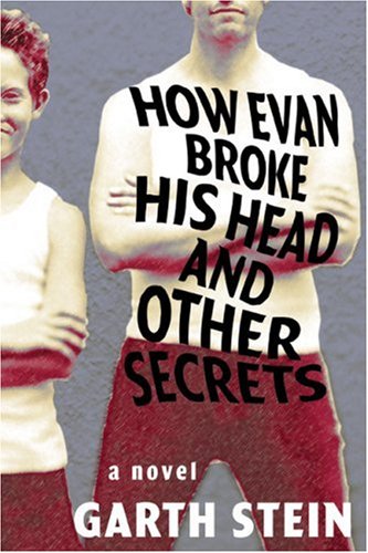 cover image HOW EVAN BROKE HIS HEAD AND OTHER SECRETS