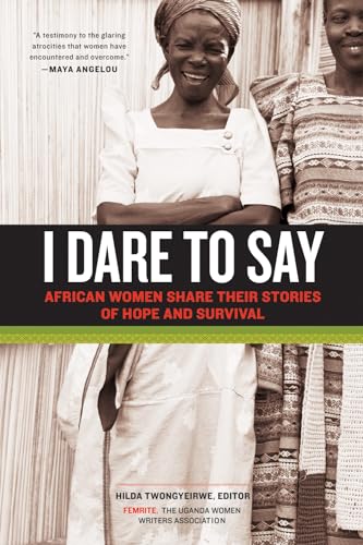 cover image I Dare to Say: 
African Women Share Their Stories of Hope and Survival