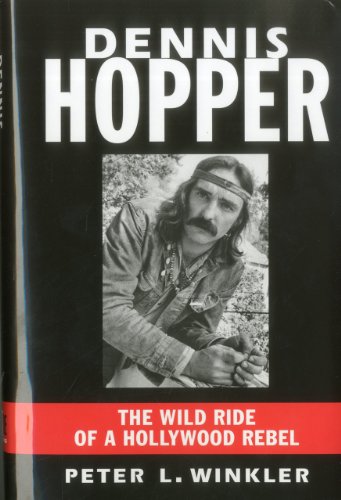 cover image Dennis Hopper: The Wild Ride of a Hollywood Rebel